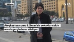 Ateşkesten sonra Lübnan’da sokaklar sakin ancak gergin hava sürüyor 